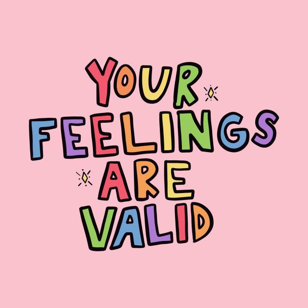 the words'your feelings are valid'written in multicolored letters on a pink background