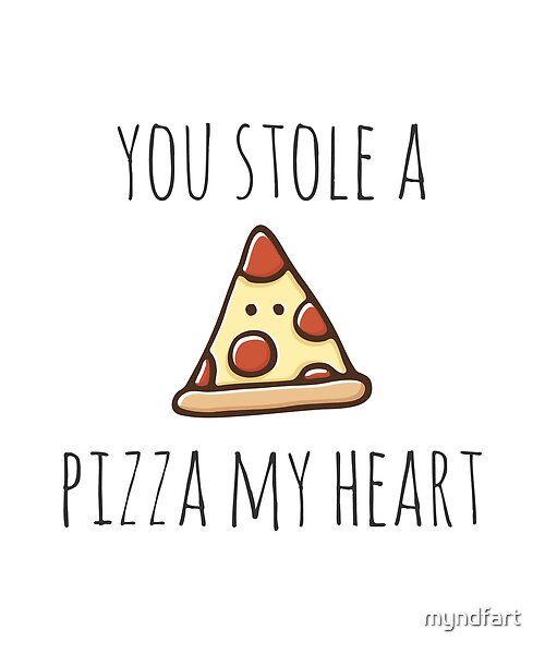 a piece of pizza with the words you stole a pizza my heart