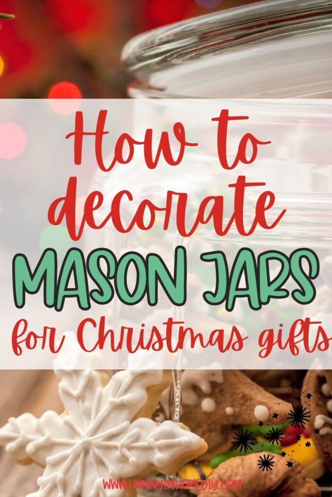 mason jars with christmas decorations and text overlay how to decorate mason jars for christmas gifts