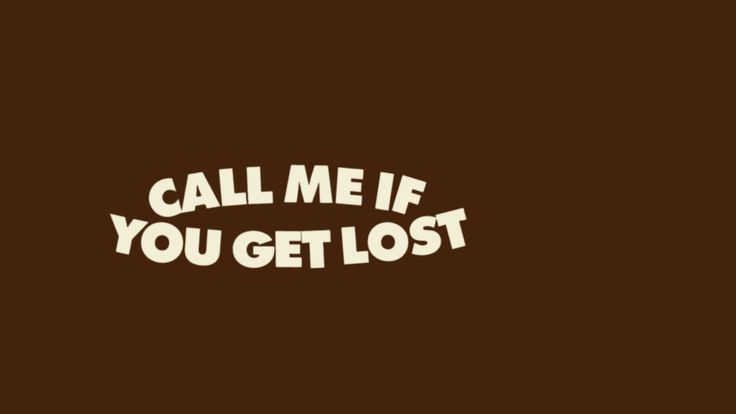 the words call me if you get lost on a dark brown background with white lettering