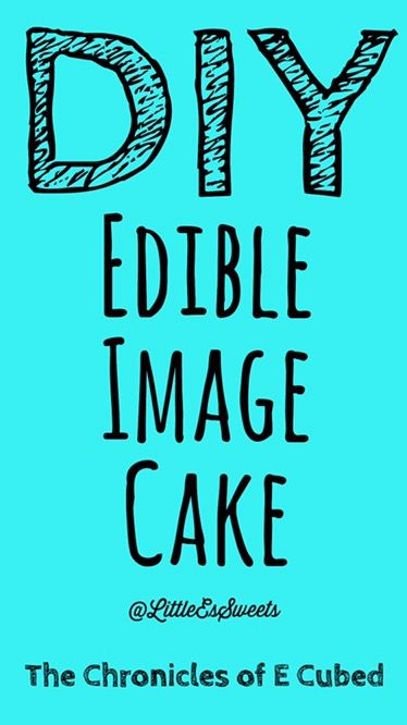 a blue poster with the words diy edible image cake in black lettering on it