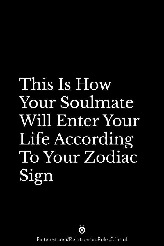 the text reads, this is how your soulmate will enter your life according to your zodiac sign