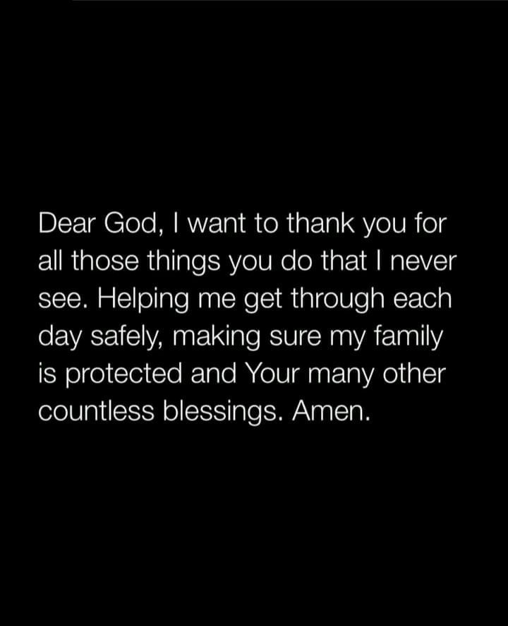 a black background with the words dear god, i want to thank you for all those things you do that i never see