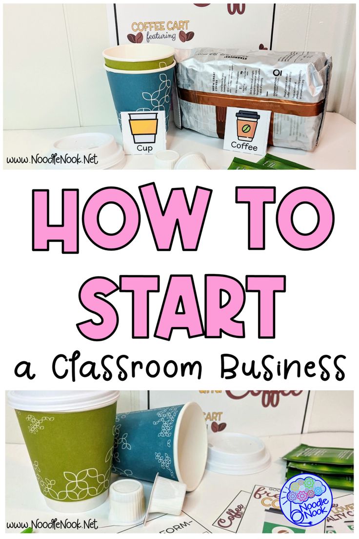 the words how to start a classroom business are shown in this collage with coffee cups and