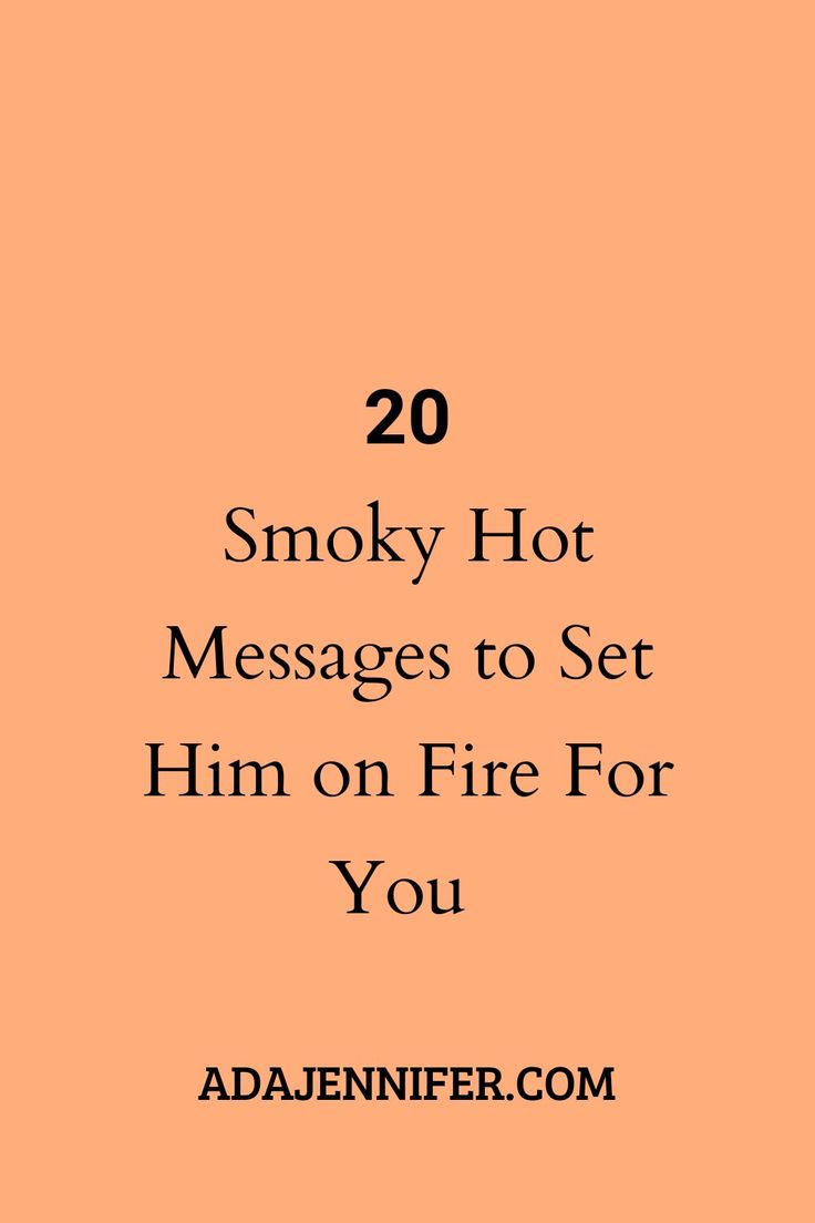 an orange background with the words 20 smoky hot messages to set him on fire for you