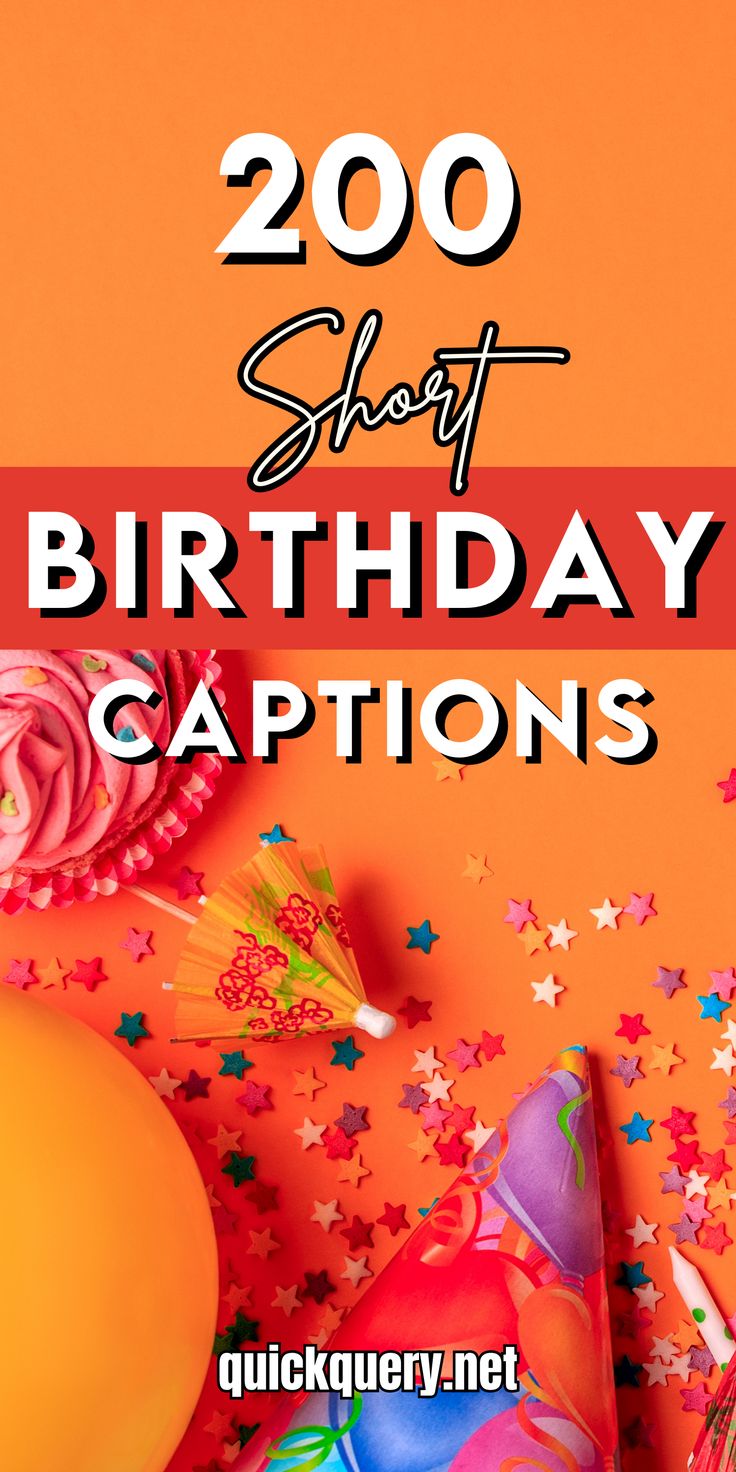 the words 200 short birthday captions on an orange background with balloons and streamers