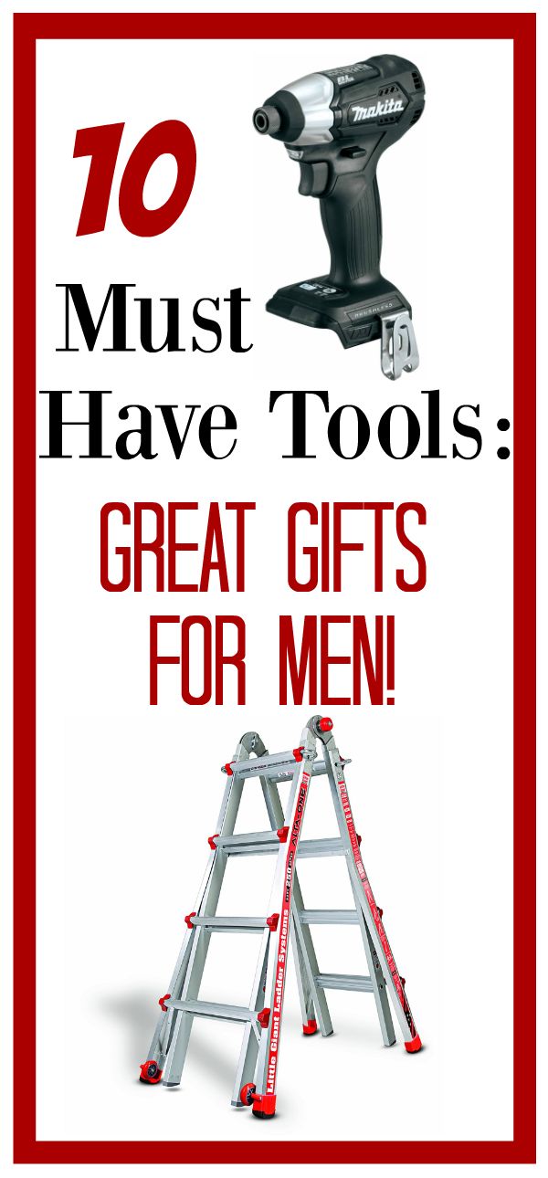 the top ten must have tools great gifts for men to make him happy and fun