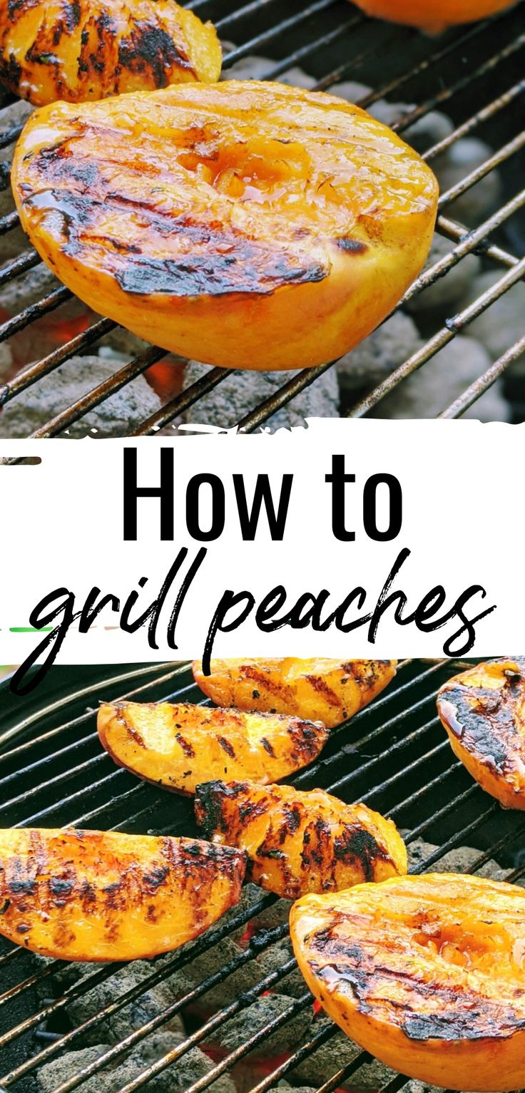 grilled peaches with the words how to grill peaches on top and bottom