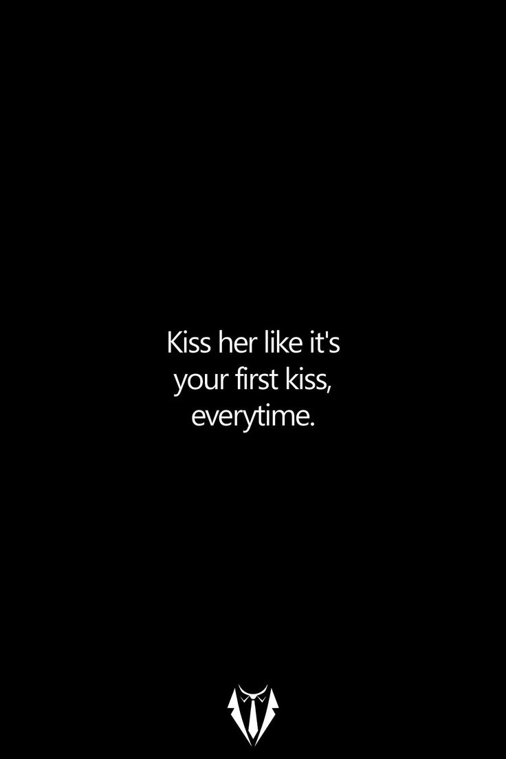 a black background with the words kiss her like it's your first kiss, everytime