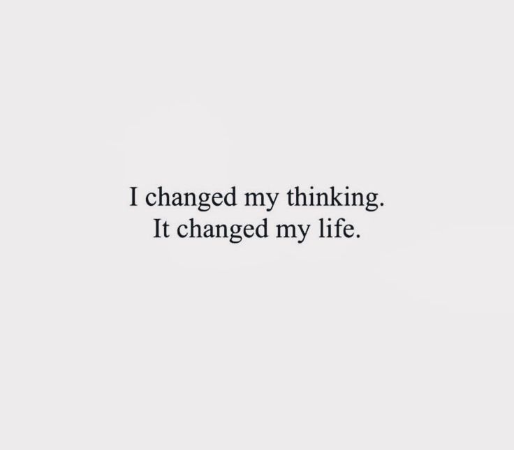 the words i changed my thinking it changed my life