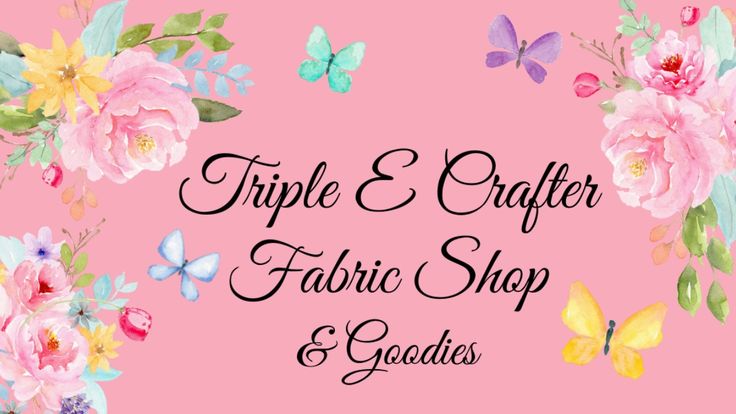 Triple E Crafter Fabric Shop & Goodies