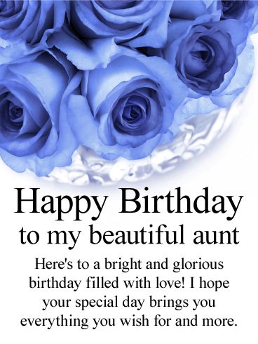 a birthday card with blue roses in a vase and the words, happy birthday to my beautiful annt here's to a bright and glorious birthday filled with love i hope for your special day