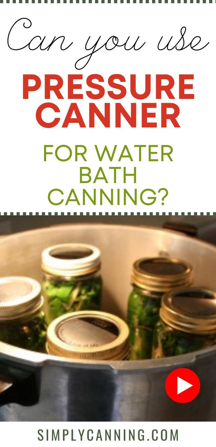 can you use pressure canning for water bath canning?