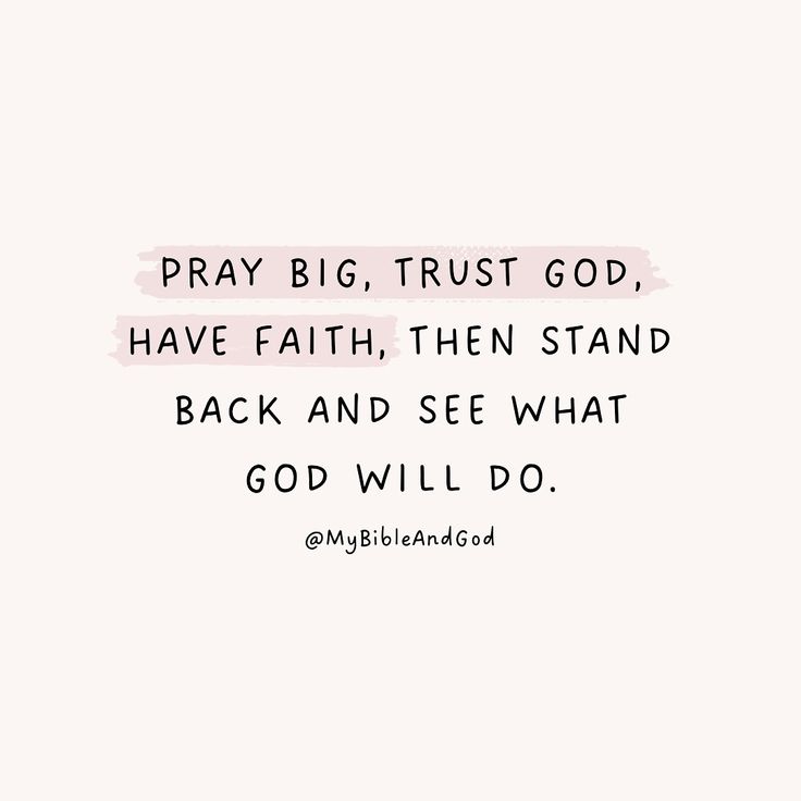 a quote that says pray big, trust god have faith, then stand back and see what god will do