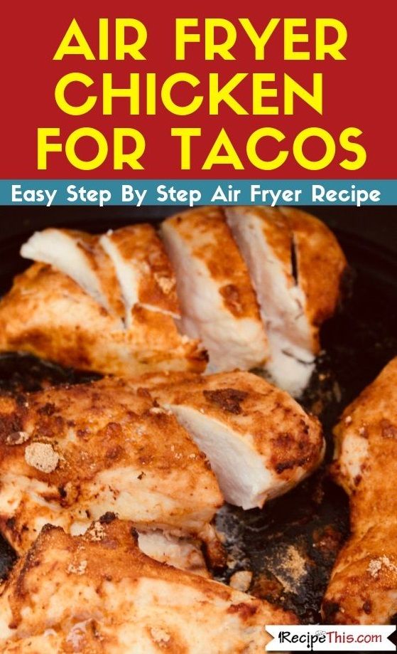 air fryer chicken for tacos easy step - by - step air fryer recipe