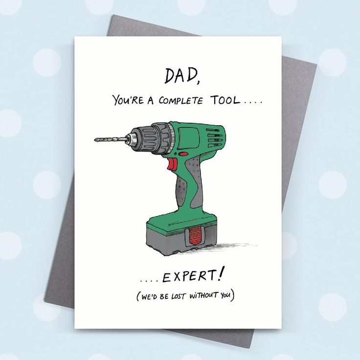 a fathers day card with a driller saying dad you're a complete tool expert