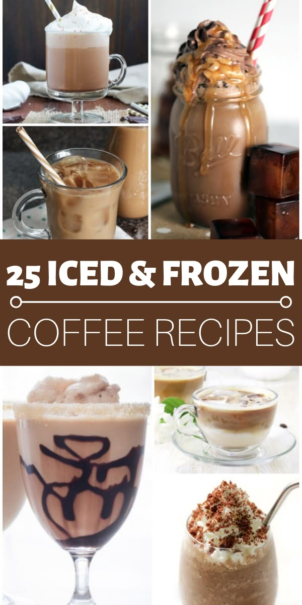 coffee and frozen drinks with text overlay that reads 25 iced & frozen coffee recipes