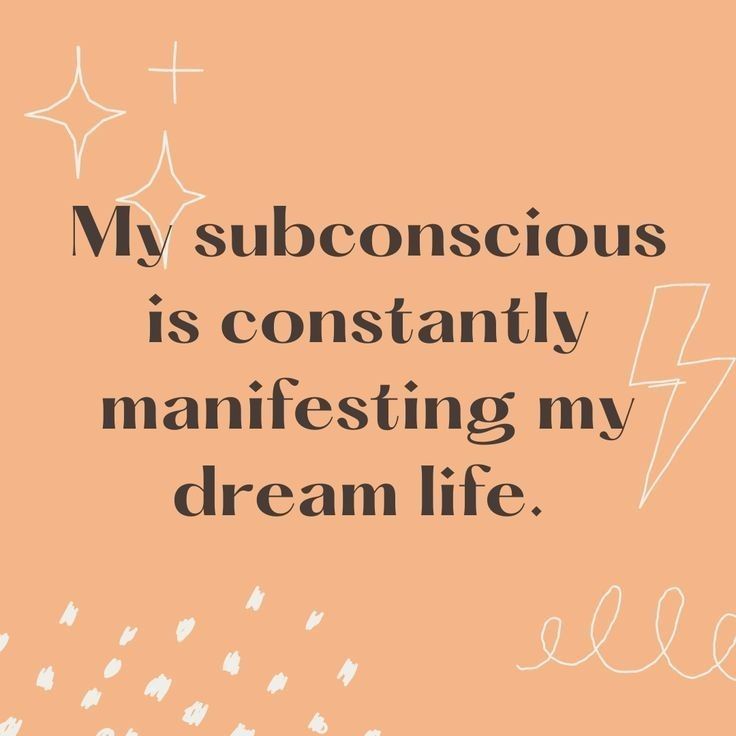 a quote that reads, my subconscious is constantly manifesting my dream life