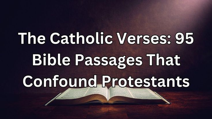 the catholic verses 95 bible passages that confound protesanst's