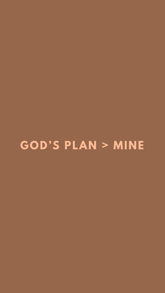 the words god's plan and mine on a brown background