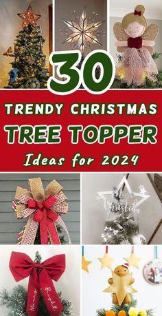 christmas tree topper ideas for the year from crafty to festive, with text overlay that reads 30 trendy christmas tree topper ideas