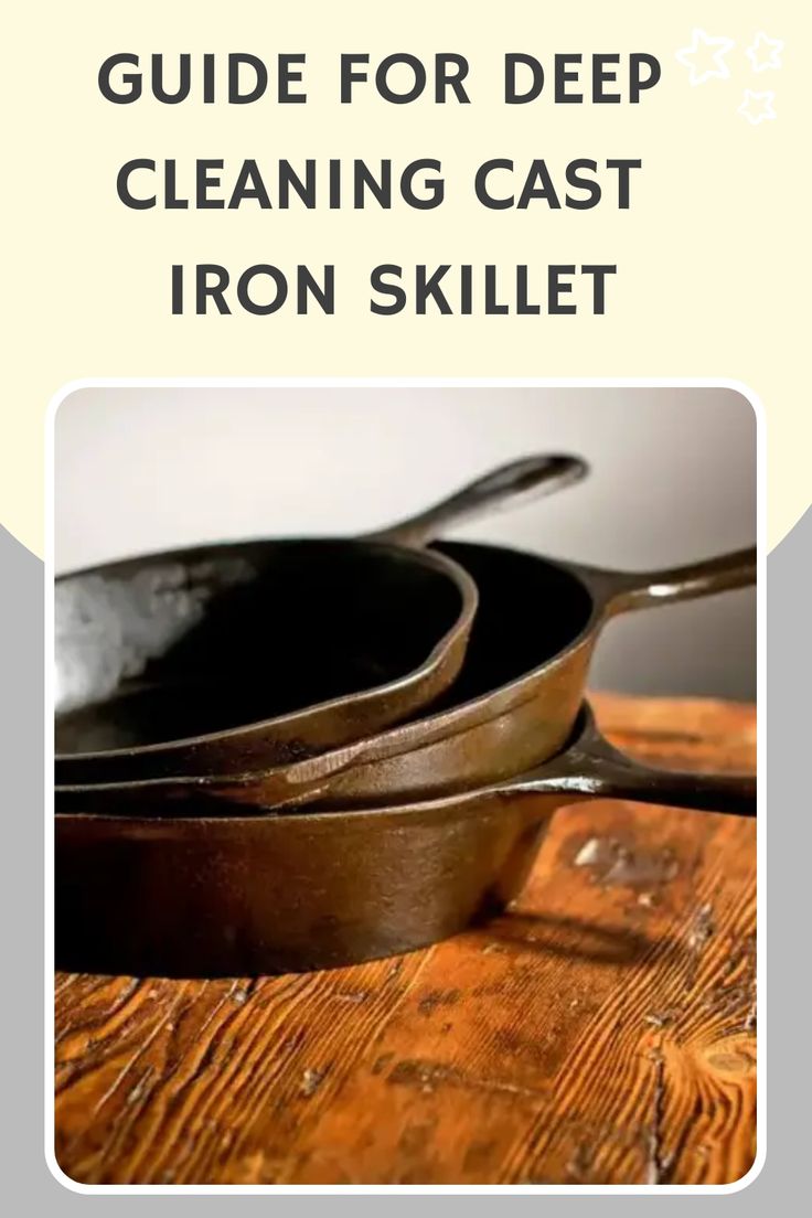 iron skillet sitting on top of a wooden table with text overlay that reads guide for deep cleaning cast iron skillet