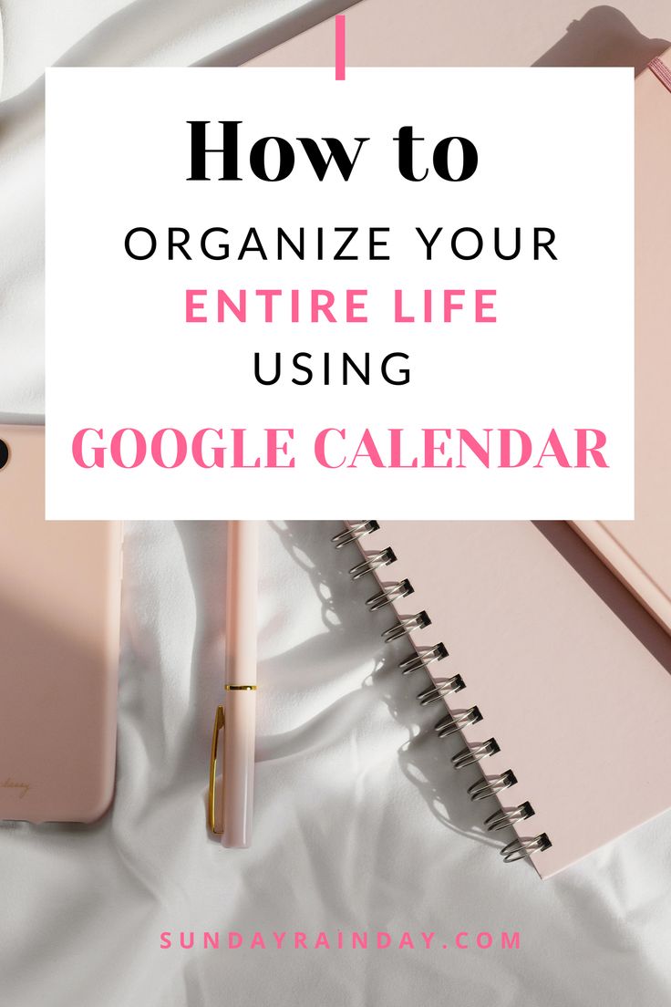 an open notebook with the title how to organize your entire life using google calendar