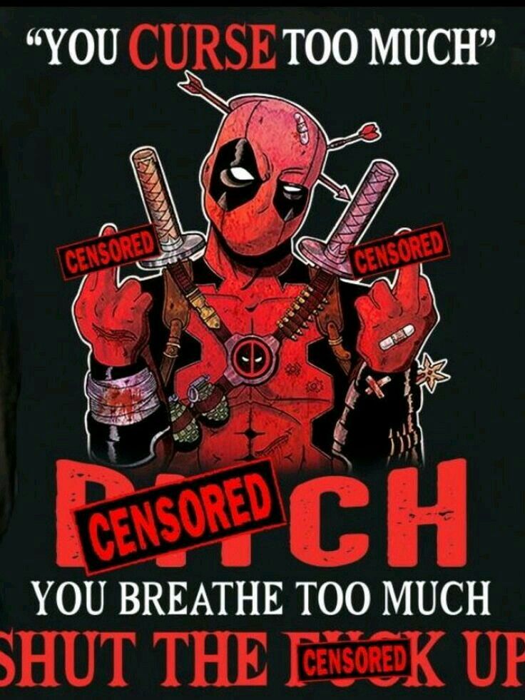 deadpool you curse to much censored if you breathe too much shut the clock up