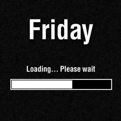 a black and white photo with the words friday loading please wait on it's screen