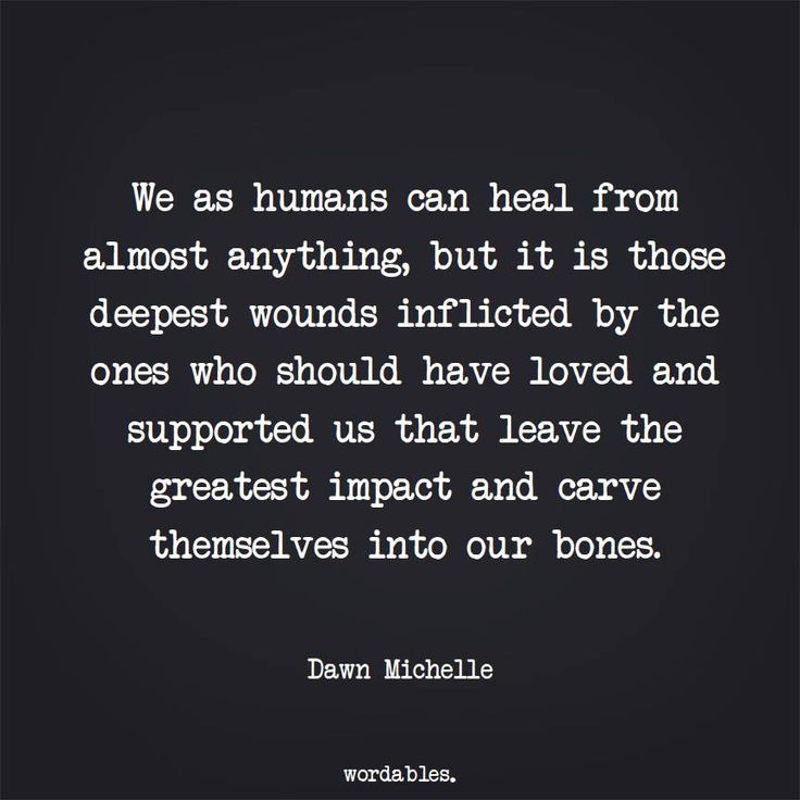 the quote from dawn michael about humans can heal from almost anything, but it is those deepest