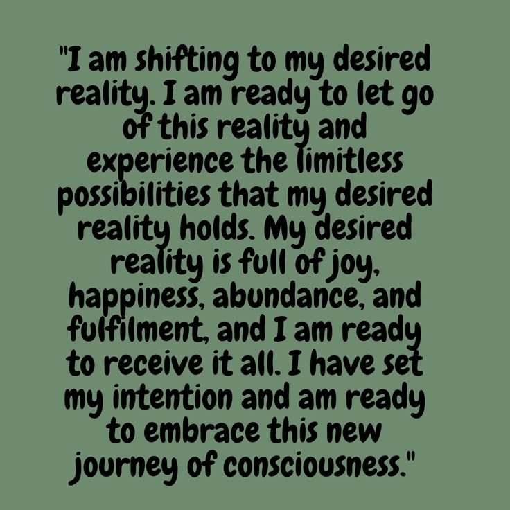 a green background with the words i am shifting to my desired reality, i am ready to let go of this reality and experience that limitness