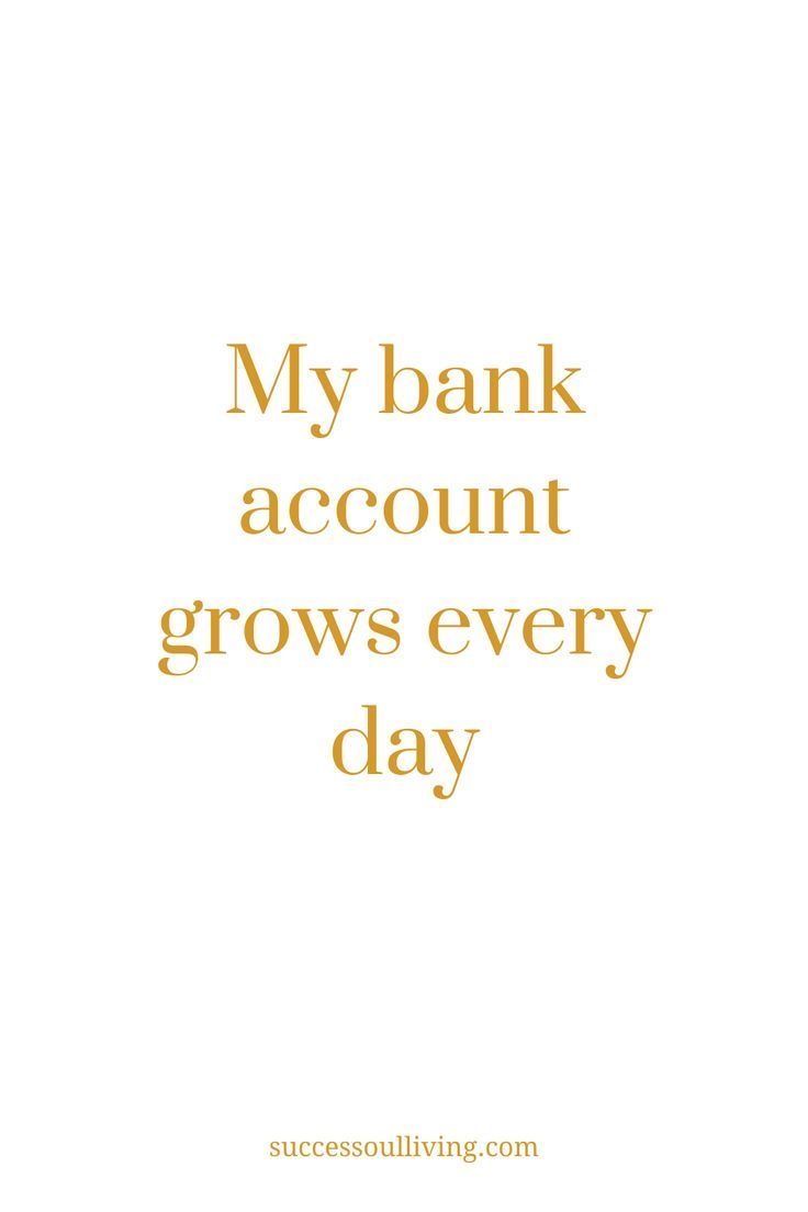 a white and gold quote with the words, my bank account grows every day on it