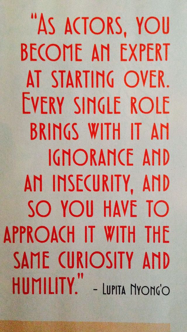 a quote from lupita nyongo about acting in the same direction as actors, you become an expert at starting over every single role