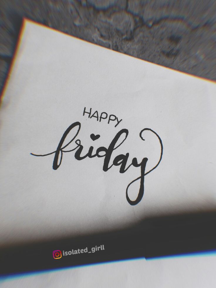 a piece of paper with the words happy friday written on it