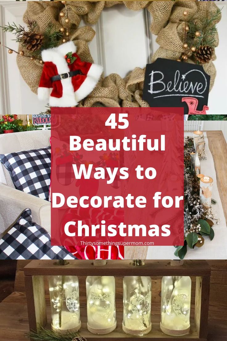 christmas decorations with the words 45 beautiful ways to decorate for christmas