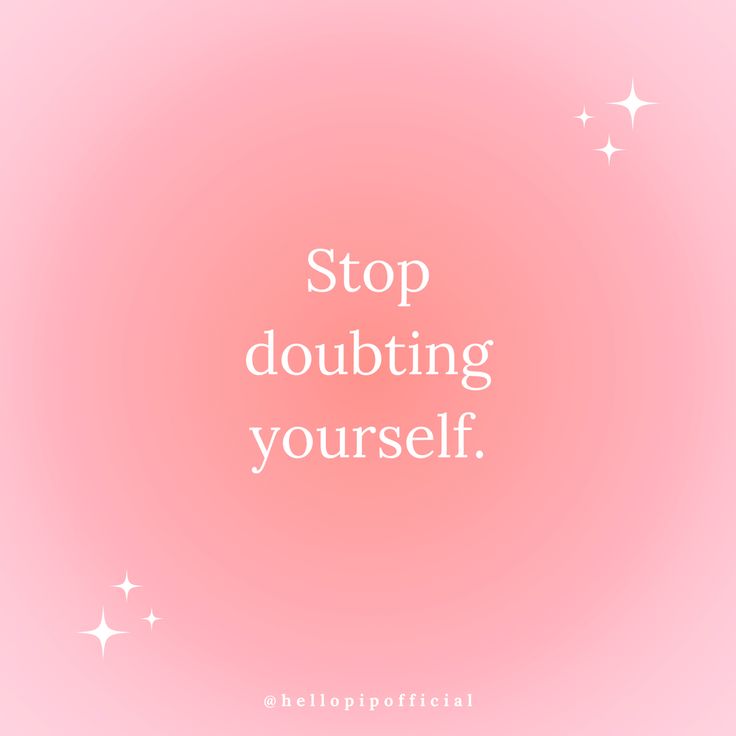 the words stop doubting yourself are written in white on a pink background with stars