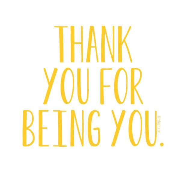 the words thank you for being you written in yellow on a white background