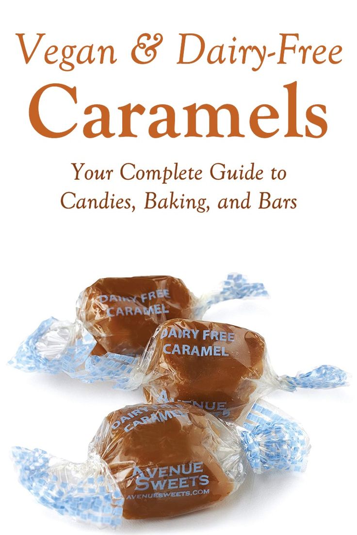 vegan and dairy - free caramels your complete guide to candies, baking, and bars