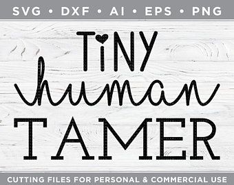 tiny human tamer cutting files for personal and commercial use - svg dxf eps png