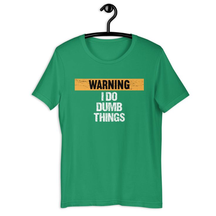 Warning I Do Dumb Things T-shirt This t-shirt is everything you've dreamed of and more. It feels soft and lightweight, with the right amount of stretch. It's comfortable and flattering for all. • 100% combed and ring-spun cotton (Heather colors contain polyester) • Fabric weight: 4.2 oz/yd² (142 g/m²) • Pre-shrunk fabric • Side-seamed construction • Shoulder-to-shoulder taping • Blank product sourced from Guatemala, Nicaragua, Mexico, Honduras, or the US Size guide LENGTH WIDTH S (inches) 28 18 Black Ocean, The Warning, Heather Black, Shoulder Taping, Dumb And Dumber, Cotton Material, Size Guide, Fabric Weights, Spun Cotton