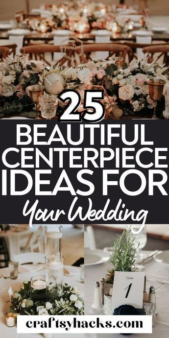 the 25 beautiful centerpiece ideas for your wedding are here to help you plan and decorate