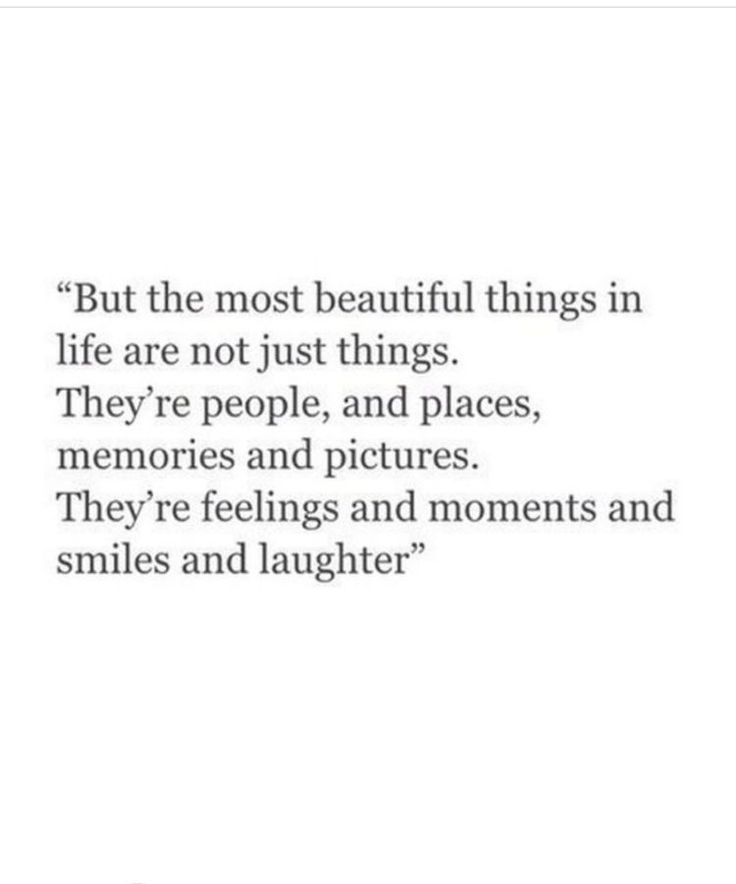 a quote that says, but the most beautiful things in life are not just things