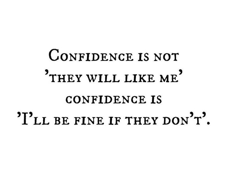 a quote that reads,'confidence is not they will like me conference i'll be fine if they don't