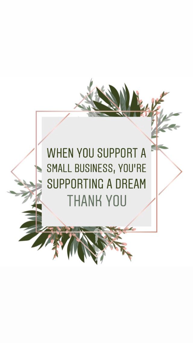 the words, when you support a small business, you're supporting a dream thank you