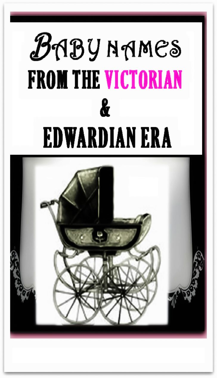 the baby names from the victorian and edward era are shown in pink, black and white