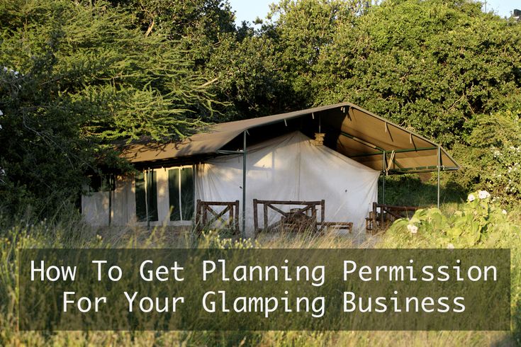 a tent with the words how to get planning permission for your glamping business