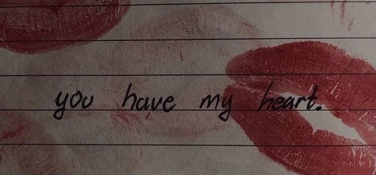 the words you have my heart written on a piece of paper with red lipstick imprints