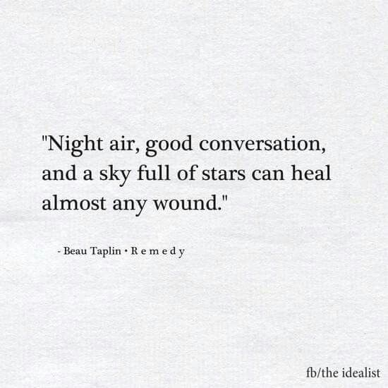 an image of a quote that reads night air, good conversation, and a sky full of stars can heal almost any wound