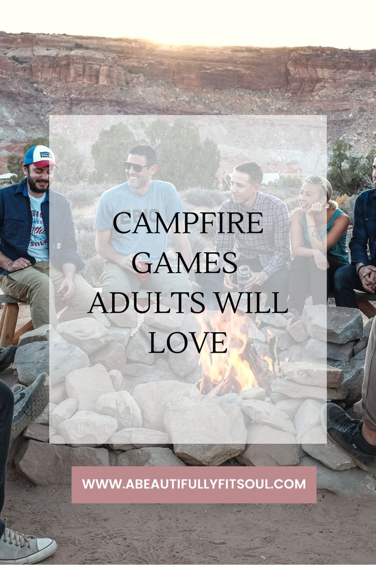 people sitting around a campfire with the words campfire games adults will love