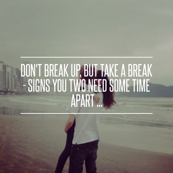 a man and woman walking on the beach with text that reads, don't break up, but take a break - signs you two need some time apart